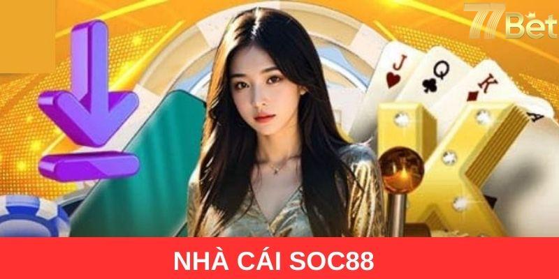 Nhà cái SOC88 là gì